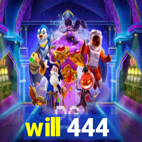 will 444